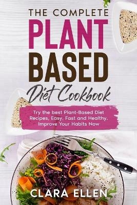 The Complete Plant-Based Diet Cookbook - Clara Ellen