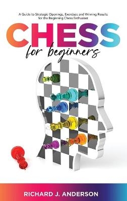 Chess for Beginners -  Richard J Anderson