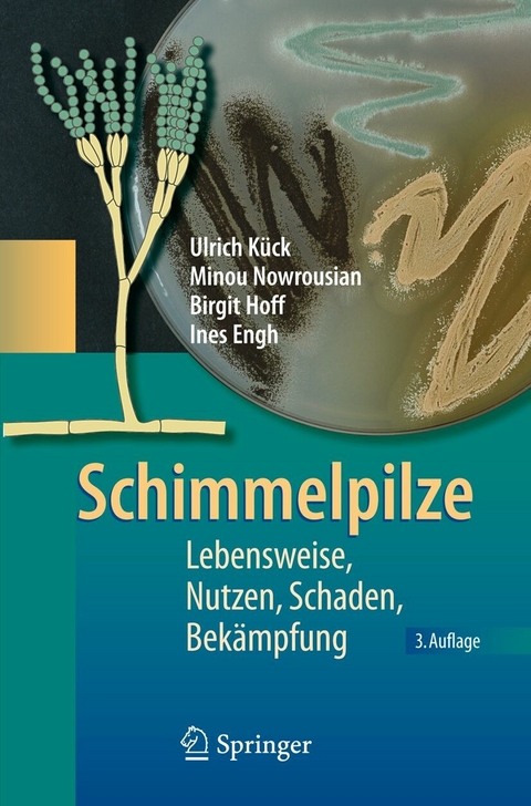 Schimmelpilze - Ulrich K&uuml;ck, Minou Nowrousian, Birgit Hoff, Ines Engh