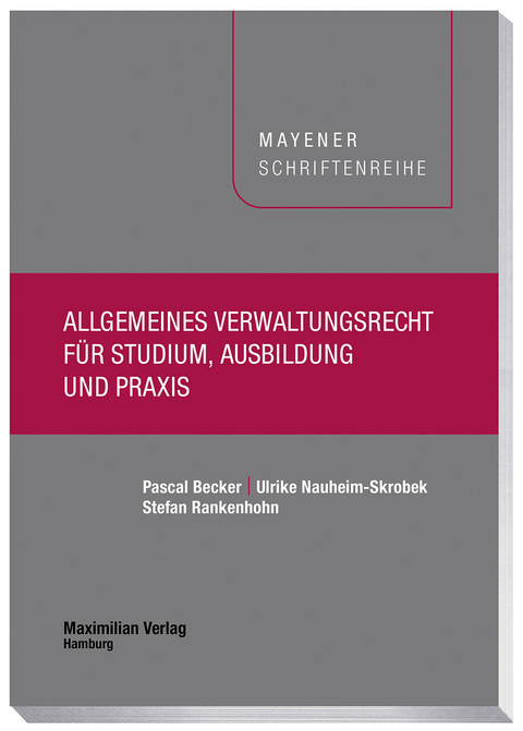 Allgemeines Verwaltungsrecht f&uuml;r Studium, Ausbildung und Praxis - Pascal Becker, Ulrike Nauheim-Skrobek, Stefan Rankenhohn