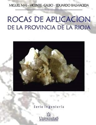 Rocas de aplicación de la Provincia de La Rioja - Vicente Calbo, Eduardo Balmaceda, Miguel Mas