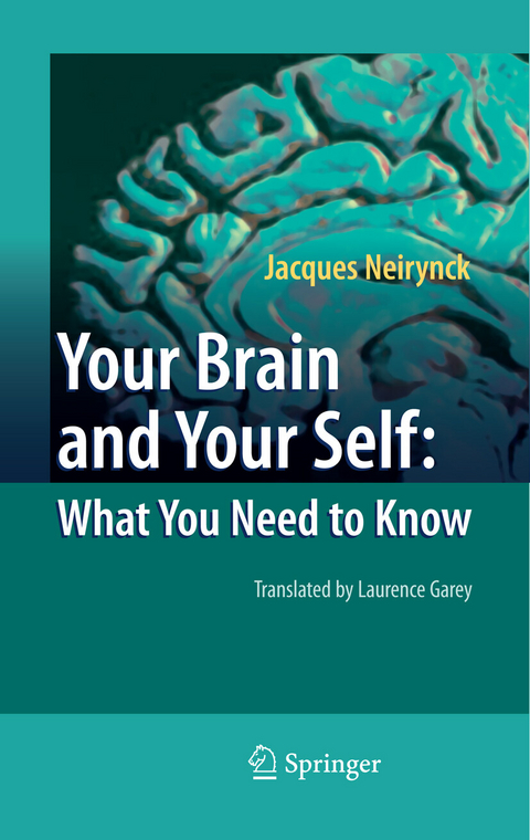 Your Brain and Your Self: What You Need to Know - Jacques Neirynck