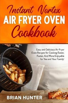 Instant Vortex Air Fryer Oven Cookbook