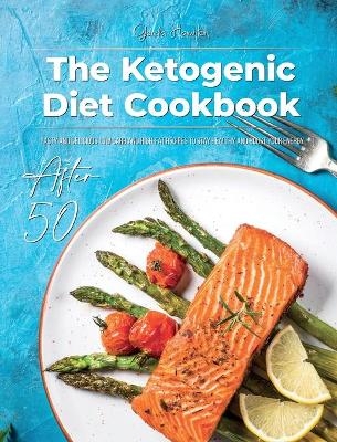 The Ketogenic Diet Cookbook After 50