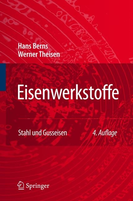 Eisenwerkstoffe - Stahl und Gusseisen - Hans Berns, Werner Theisen