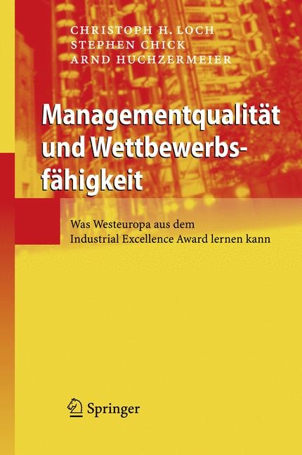 Managementqualit&auml;t und Wettbewerbsf&auml;higkeit - Christoph H. Loch, Stephen Chick, Arnd Huchzermeier