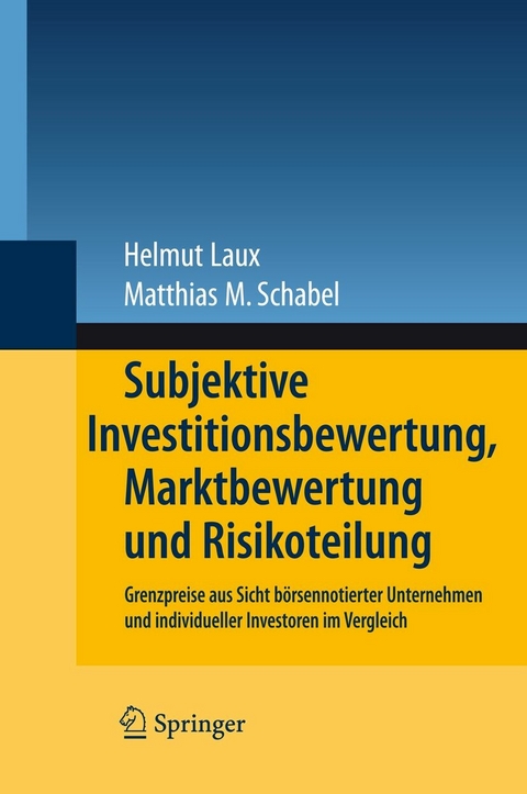 Subjektive Investitionsbewertung, Marktbewertung und Risikoteilung - Helmut Laux, Matthias M. Schabel