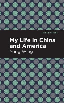 My Life in China and America - Yung Wing