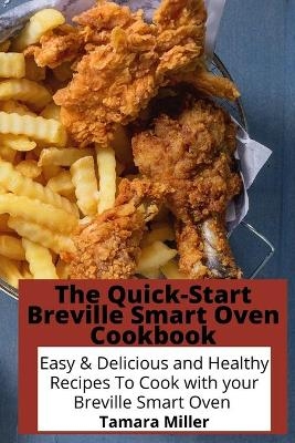 The Quick-Start Breville Smart Oven Cookbook