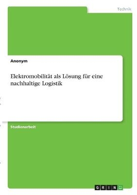 ElektromobilitÃ¤t als LÃ¶sung fÃ¼r eine nachhaltige Logistik
