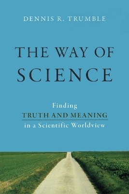 The Way of Science - Dennis R. Trumble