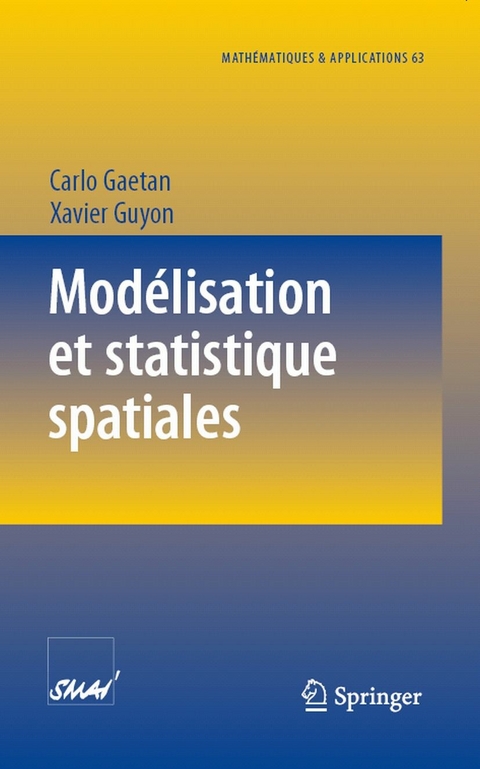 Mod&eacute;lisation et statistique spatiales - Carlo Gaetan, Xavier Guyon