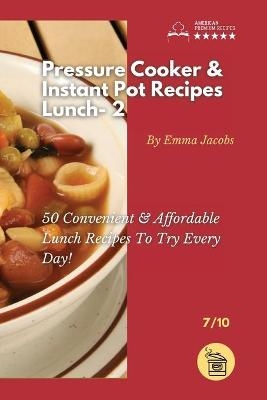 Pressure Cooker and Instant Pot Recipes - Lunch - 2 -  Emma Jacobs