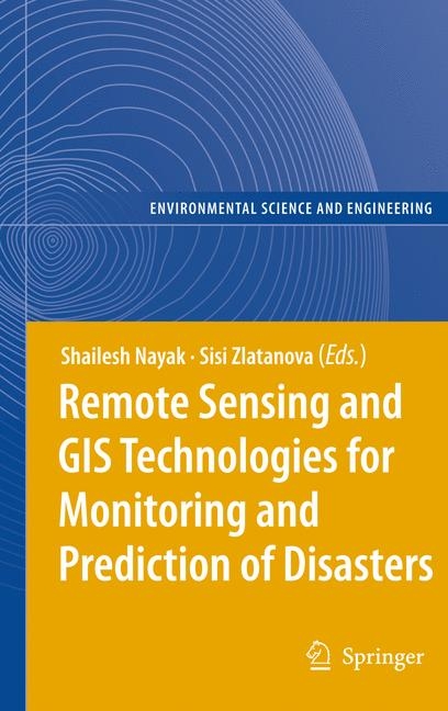 Remote Sensing and GIS Technologies for Monitoring and Prediction of Disasters - 