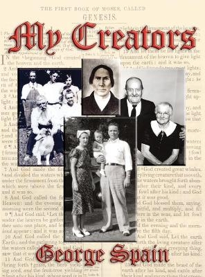My Creators - George E Spain