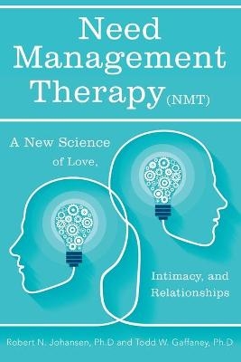 Need Management Therapy (Nmt) - Robert N Johansen Ph D, Todd W Gaffaney Ph D