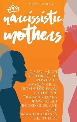 Narcissistic Mothers - Shannon Carroll