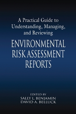 A Practical Guide to Understanding, Managing, and Reviewing Environmental Risk Assessment Reports - 