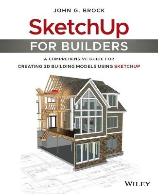 SketchUp for Builders - John G. Brock