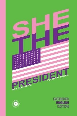 She, the President. - Rey Rodriguez