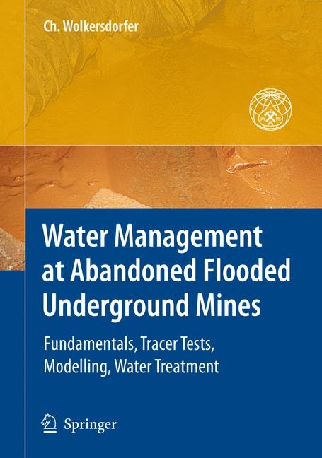 Water Management at Abandoned Flooded Underground Mines - Christian Wolkersdorfer