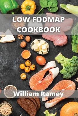 Low Fodmap Cookbook - William Ramey