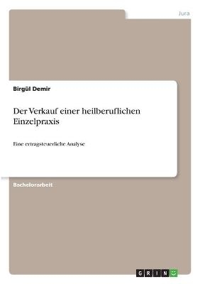 Der Verkauf einer heilberuflichen Einzelpraxis - Birg&Atilde;&frac14;l Demir