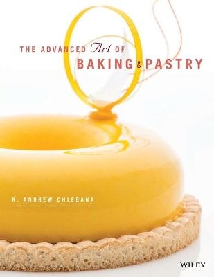 The Advanced Art of Baking & Pastry