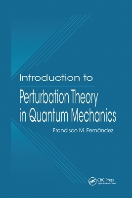 Introduction to Perturbation Theory in Quantum Mechanics - Francisco M. Fernandez