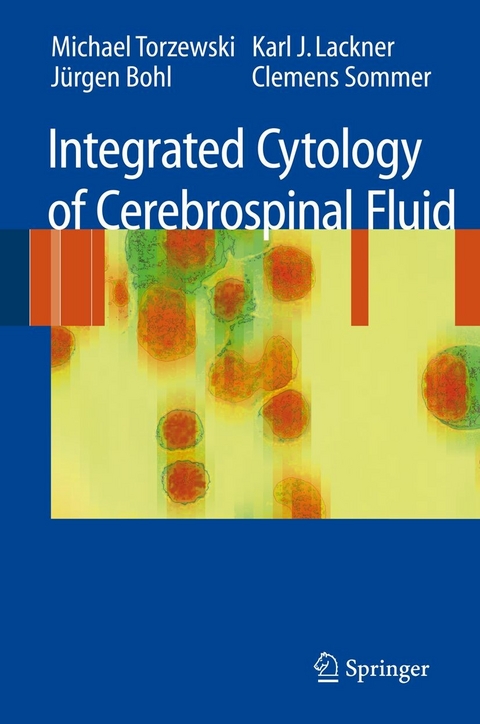 Integrated Cytology of Cerebrospinal Fluid - Michael Torzewski, Karl J. Lackner, J&uuml;rgen Bohl, Clemens Sommer