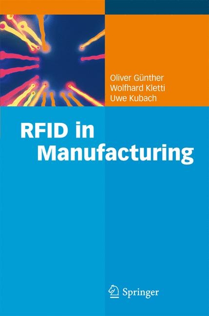 RFID in Manufacturing - Oliver P. G&uuml;nther, Wolfhard Kletti, Uwe Kubach