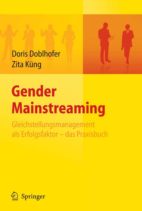 Gender Mainstreaming - Gleichstellungsmanagement als Erfolgsfaktor - das Praxisbuch - Doris Doblhofer, Zita K&uuml;ng