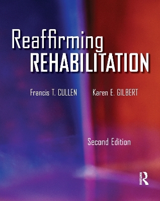 Reaffirming Rehabilitation - Francis Cullen, Karen Gilbert