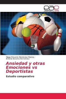 Ansiedad y otras Emociones vs Deportistas - Diego Eduardo Men&eacute;ndez Fierros, Antonio Becerra Hern&aacute;ndez