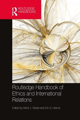 Routledge Handbook of Ethics and International Relations - 