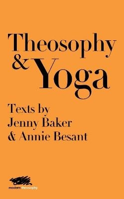 Theosophy and Yoga - Jenny Baker, Annie Besant
