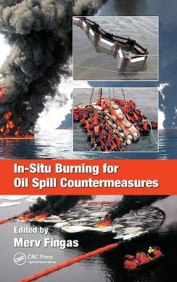 In-Situ Burning for Oil Spill Countermeasures - Merv Fingas