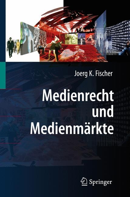 Medienrecht und Medienm&auml;rkte - Joerg K. Fischer