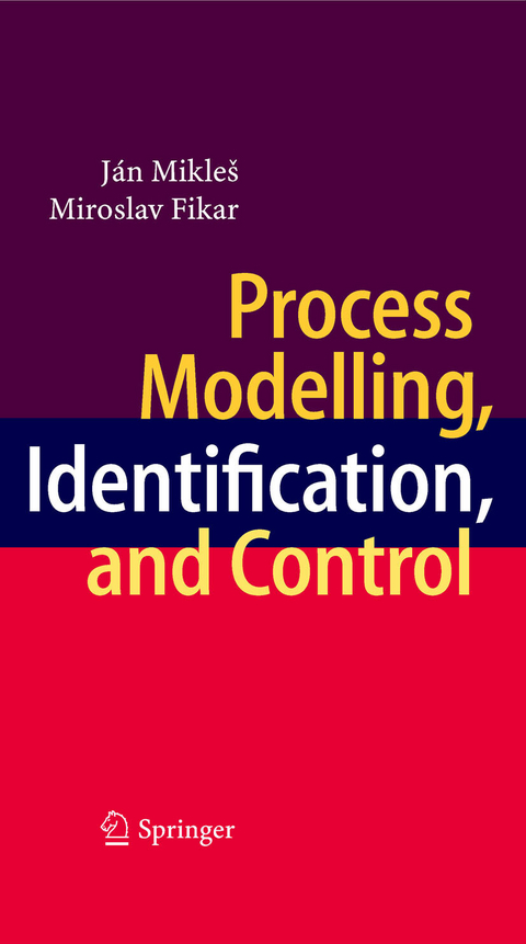 Process Modelling, Identification, and Control - J&aacute;n Mikle&scaron;, Miroslav Fikar