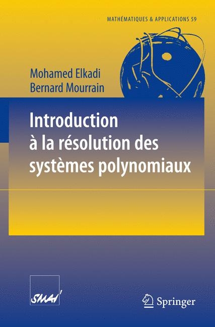 Introduction &agrave; la r&eacute;solution des syst&egrave;mes polynomiaux - Mohamed Elkadi, Bernard Mourrain