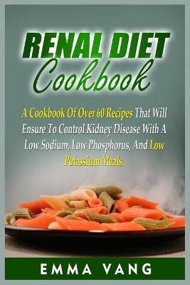 Renal Diet Cookbook - Emma Vang