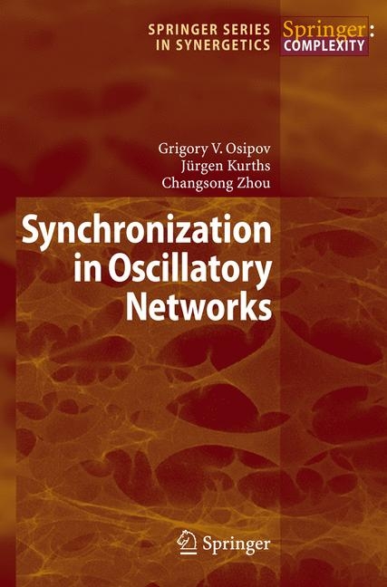 Synchronization in Oscillatory Networks - Grigory V. Osipov, J&uuml;rgen Kurths, Changsong Zhou