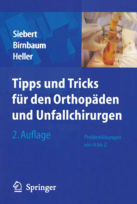 Tipps & Tricks f&uuml;r den Orthop&auml;den und Unfallchirurgen - Christian Helge Siebert, Klaus Birnbaum, Karl-Dieter Heller