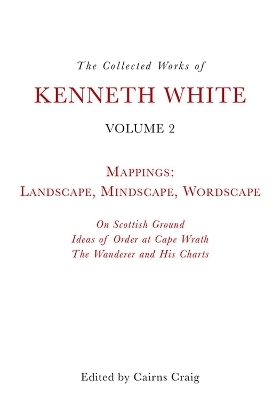 The Collected Works of Kenneth White, Volume 2 - Kenneth White