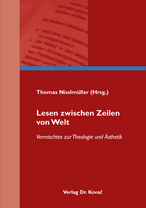 Lesen zwischen Zeilen von Welt &ndash; Vermischtes zur Theologie und &Auml;sthetik - 