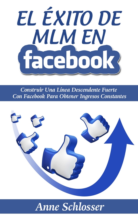 El &Eacute;xito de MLM En Facebook - Anne Schlosser
