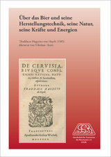 &Uuml;ber das Bier und seine Herstellungstechnik, seine Natur, seine Kr&auml;fte und Energien - Thaddaeus Hagecius von Hayck