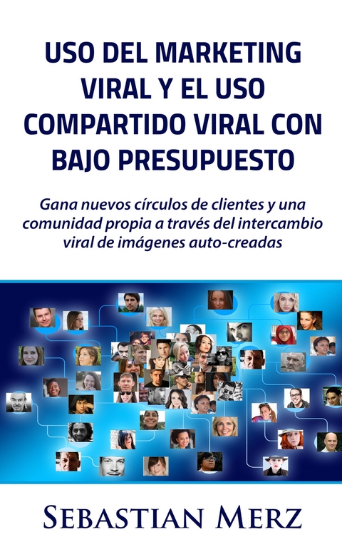 Uso del marketing viral y el uso compartido viral con bajo presupuesto - Sebastian Merz