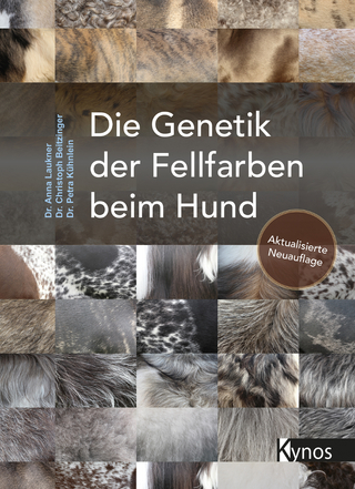 Die Genetik der Fellfarben beim Hund - Anna Laukner; Christoph Beitzinger; Petra Kühnlein