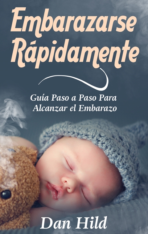 Embarazarse R&aacute;pidamente - Dan Hild
